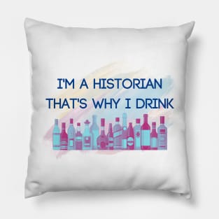 I’m a Historian…That’s Why I Drink Pillow