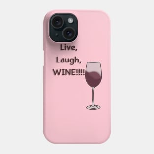 Live, Laugh, WINE!!! Phone Case