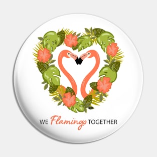 We Flamingo Together Pin