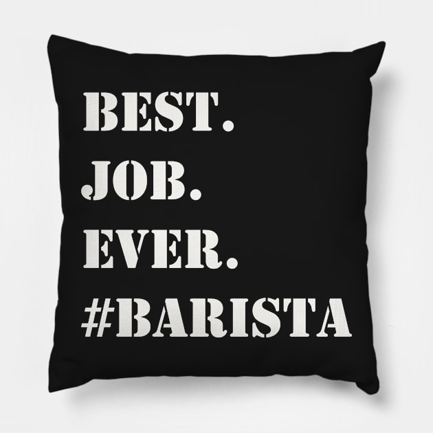 WHITE BEST JOB EVER #BARISTA Pillow by Prairie Ridge Designs