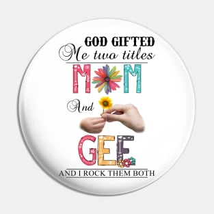Vintage God Gifted Me Two Titles Mom And Gee Wildflower Hands Sunflower Happy Mothers Day Pin