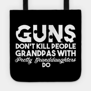 Fathers Day 2018 Guns Don't Kill People Grandpas With Pretty Granddaughter Do Tote