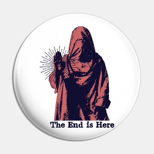 The End is Here Pin by Vortexspace