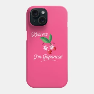 Kiss me, I'm Japanese ,Cherry Blossom Phone Case