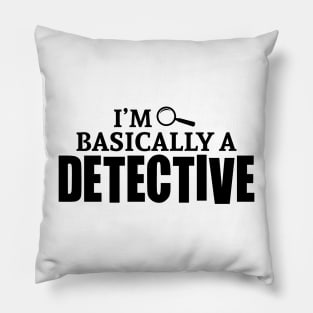 I'm Basically a Detective Pillow