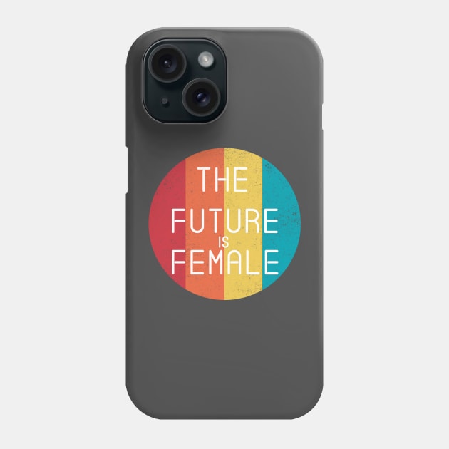 The Future Is Female Cool Feminist Vintage Retro Phone Case by CMDesign