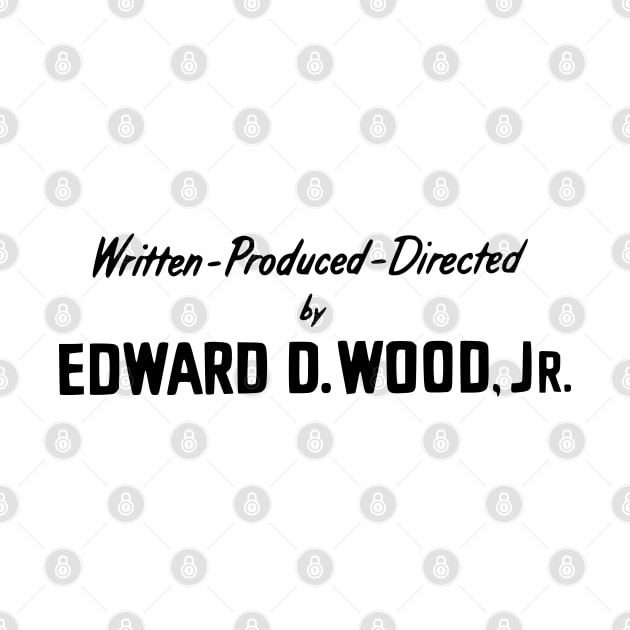 Written-Produced-Directed by Ed Wood by Solenoid Apparel