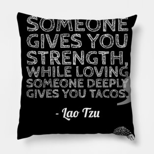 Taco Philosophy Strength Lao Tzu Pillow