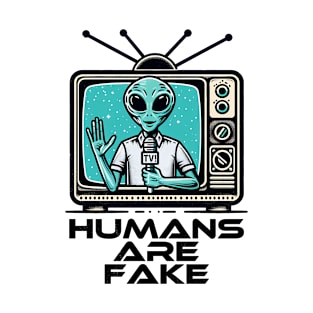 Humans Are Fake Funny SCI-FI Alien Humor T-Shirt