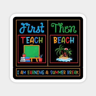 First Teach Then Beach I Am Earning A Summer Break Magnet