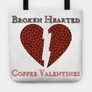 Broken Hearted Coffee Valentines 1 Tote