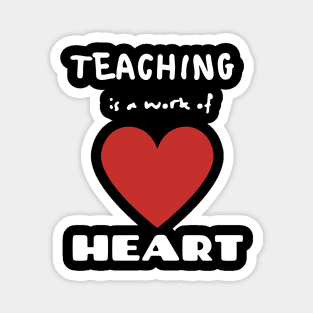 Teaching is a work of Heart Magnet