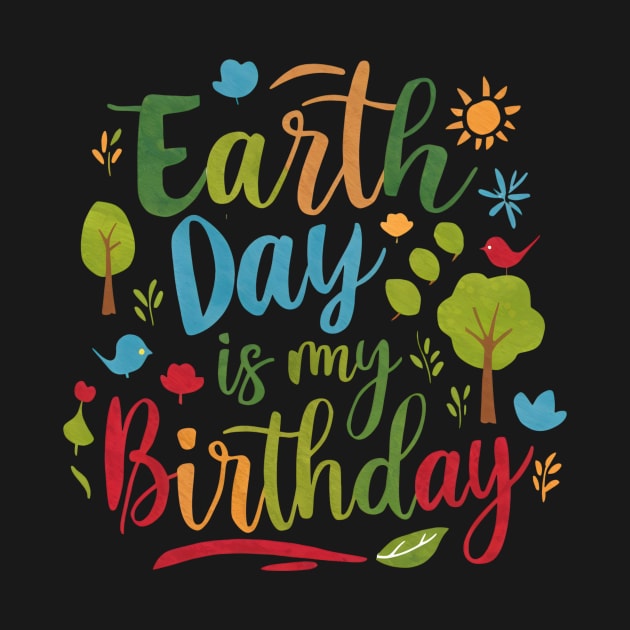 Happy Earth Day Is My Birthday Good For Lover Earth Day 2024 by Pikalaolamotor