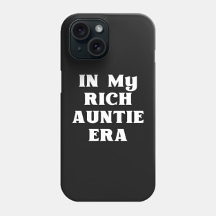 In My Rich Auntie Era Phone Case