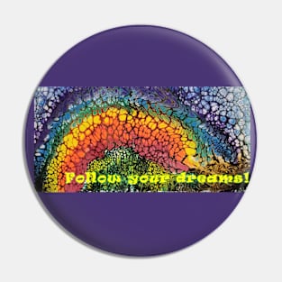 Rainbow Bubbles - Follow Your Dreams Pin