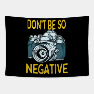 Don't be negative Camera Photographer Gifts Tapestry