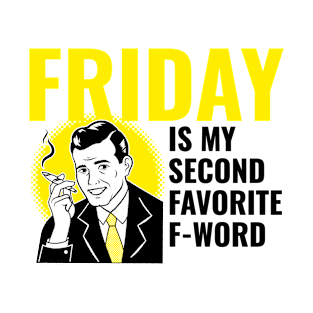 Friday is My Second Favorite F Word T-Shirt