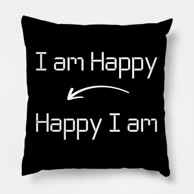 I am Happy quote T-Shirt mug apparel hoodie tote gift sticker pillow art pin Pillow by Myr I Am