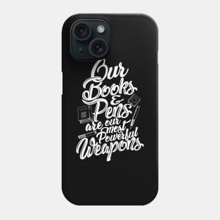 'Our Most Powerful Weapons' Education Shirt Phone Case