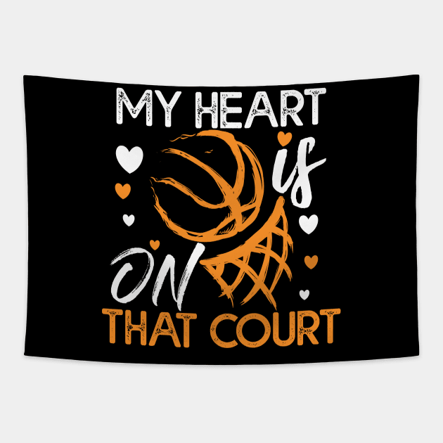 My Heart Is On That Court Basketball Gift Basketball Lovers Gift Tapestry by mommyshirts