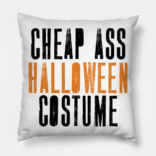 'Cheap Ass Halloween' Funny Cheap Ass Halloween Pillow