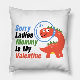 Kids Sorry Girls Mommy Is My Valentine Dino Pillow