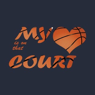 my heart is on that court mum,dad basketball fan T-Shirt