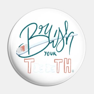 Brush you teeth Pin