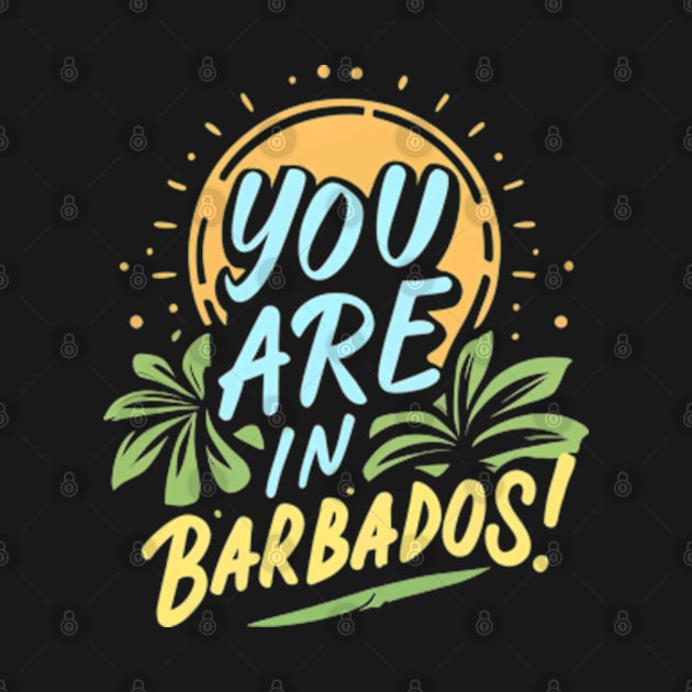 You are in Barbados! by Neon Galaxia