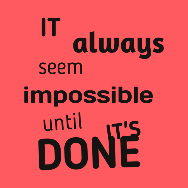 It always seems impossible until it's done by Z And Z