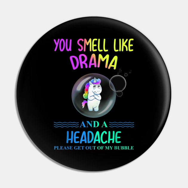 Unicorn you smell like drama please get out of my bubble Pin by dashawncannonuzf