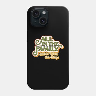 All in the Family: Those Were the Days Phone Case