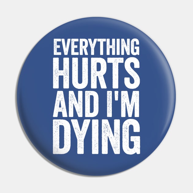 Everything Hurts And I'm Dying White Pin by GuuuExperience