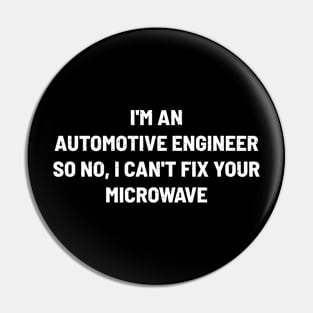 I'm an Automotive Engineer, So No, I Can't Fix Your Microwave Pin