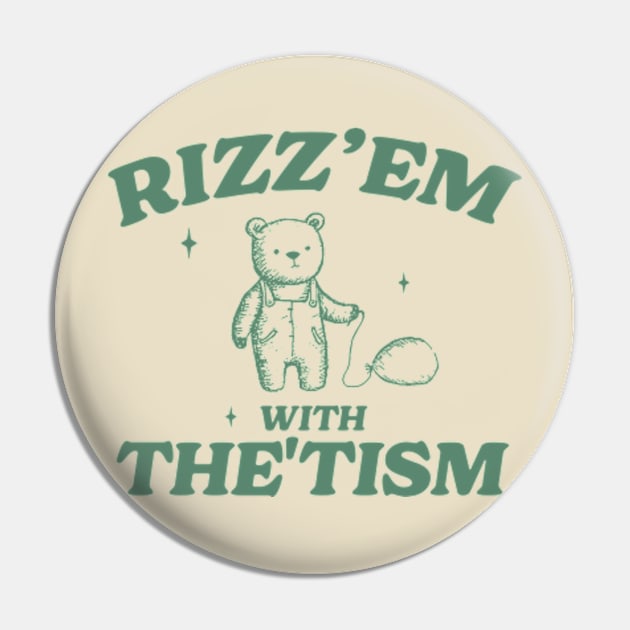 Rizz Em With The Tism Shirt, Retro Unisex Adult T Shirt, Funny Bear Meme Pin by Hamza Froug