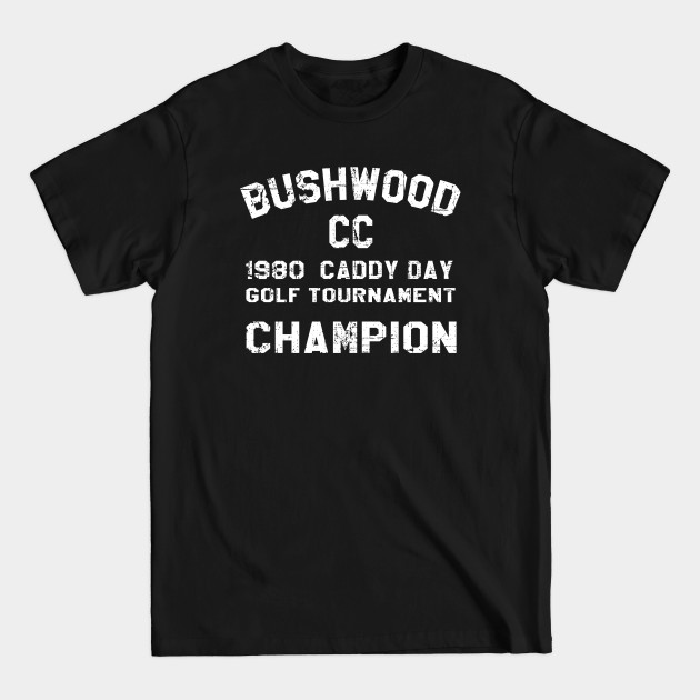 Bushwood Champion - From Caddyshack - Caddyshack - T-Shirt