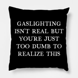 Gaslighting Humor Typography Design Pillow