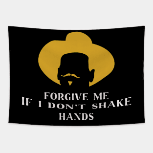 Forgive Me If I Don_t Shake Hands Doc Holliday Tapestry