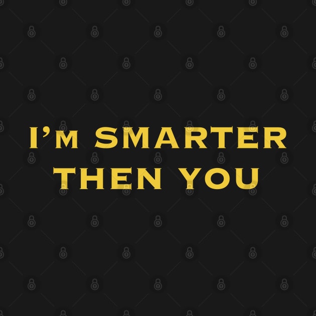 Smarter Then You! by @johnnehill