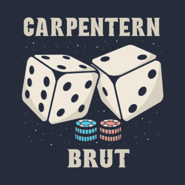 Dice Carpentern Brut by Hsamal Gibran