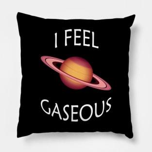 I Feel Gaseous Pillow