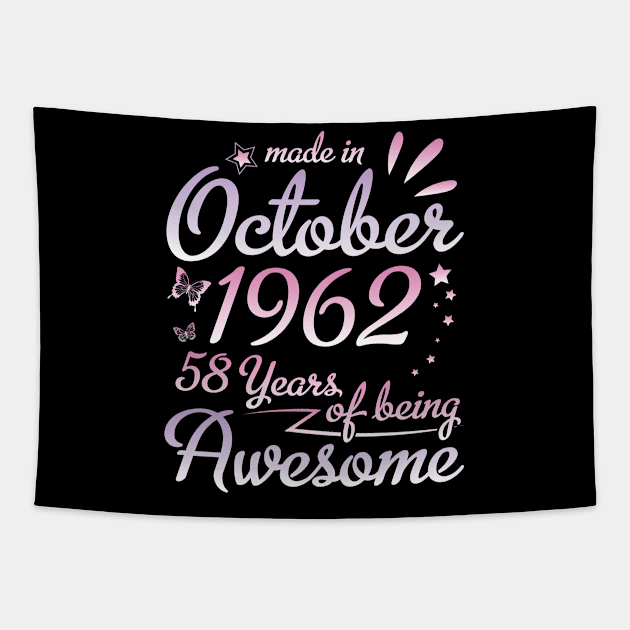 Made In October 1962 Happy Birthday 58 Years Of Being Awesome To Me Nana Mom Aunt Sister Daughter Tapestry by DainaMotteut