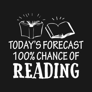 Today's Forecast 100% Chance of Reading T-Shirt