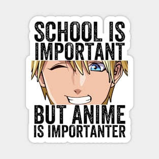 Funny Anime Merch - School Is Important But Anime Is Importanter Magnet