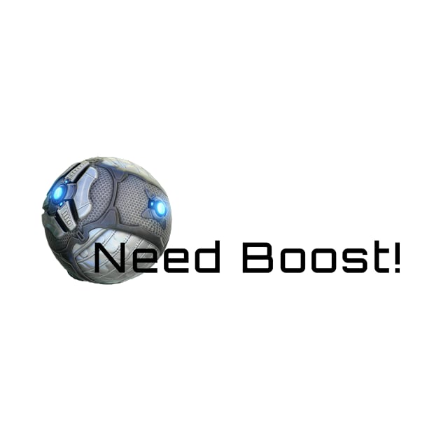 Rocket League Need Boost! by NightMan Designs