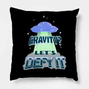 Gravity? Let's Defy it Space Travel T-shirt and Stickers Pillow