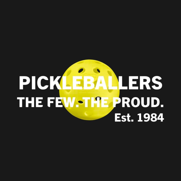 Pickleball Pickleballers The Proud The Few Est 1984 by Battlefoxx Living Earth