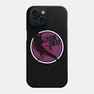 Crow Away Phone Case