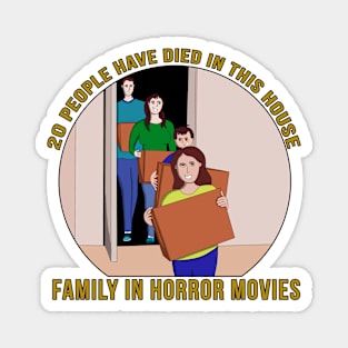 20 people have died in this house Family in horror movies Magnet