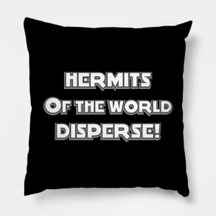 Hermits Disperse! Pillow